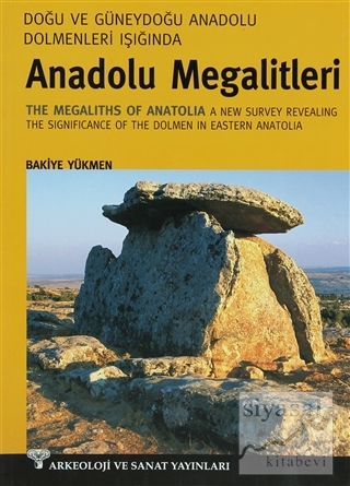 Anadolu Megalitleri: Doğu ve Güneydoğu Anadolu Dolmenleri Işığında Bak
