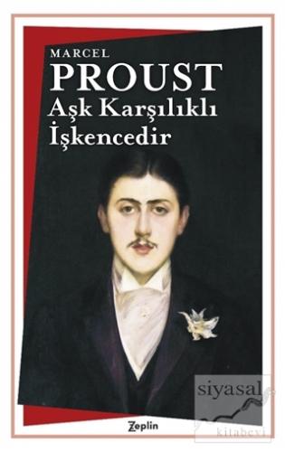 Aşk Karşılıklı İşkencedir Marcel Proust