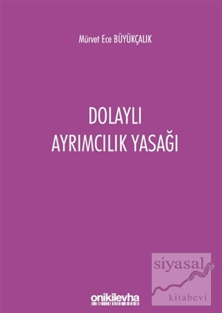 Dolaylı Ayrımcılık Yasağı Mürvet Ece Büyükçalık