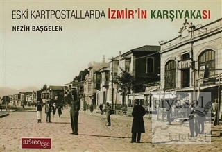Eski Kartpostallarda İzmir'in Karşıyakası Nezih Başgelen