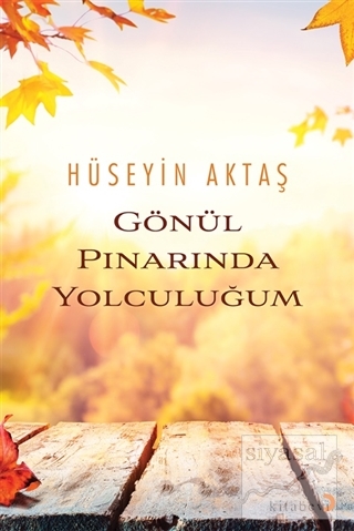 Gönül Pınarında Yolculuğum Hüseyin Aktaş