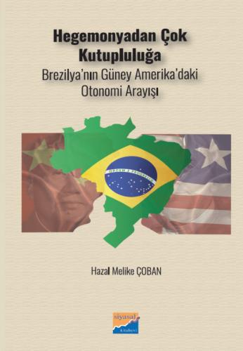 Brezilya’nın Güney Amerika’daki otonomi arayışı