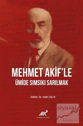 Mehmet Akif'le Ümide Sımsıkı Sarılmak (Ciltli) Halit Çelik