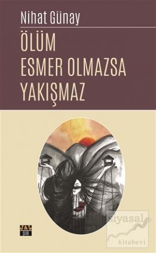 Ölüm Esmer Olmazsa Yakışmaz Nihat Günay