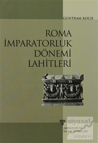 Roma İmparatorluk Dönemi Lahitleri Guntram Koch