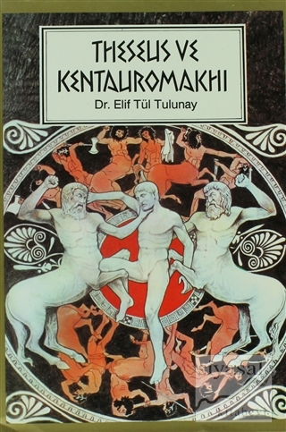 Theseus ve Kentauromakhi Elif Tül Tulunay