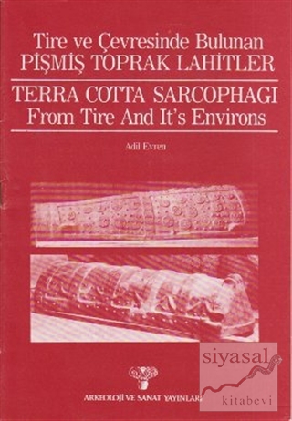 Tire ve Çevresinde Bulunan Pişmiş Toprak Lahitler Terra Cotta Sarcopha
